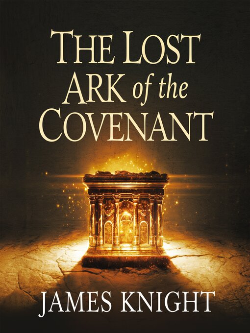 Title details for The Lost Ark of the Covenant – Does It Exist? by James Knight - Available